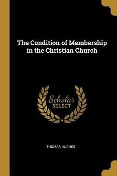 The Condition of Membership in the Christian Church