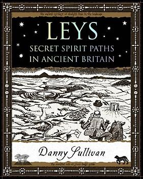 Leys: Secret Spirit Paths in Ancient Britain