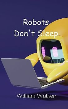 Robots Don't Sleep