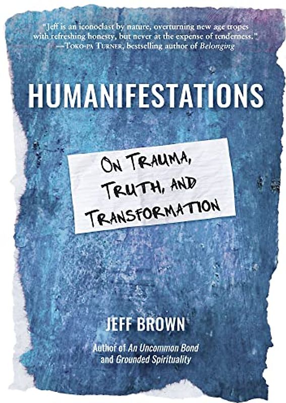 Humanifestations: On Trauma, Truth, and Transformation