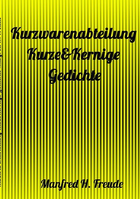 Kurzwarenabteilung Kurze&amp;Kernige - Gedichte FREUDE-KURZGEDICHTE