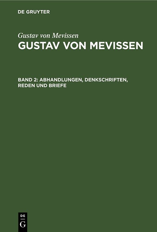 Gustav von Mevissen: Gustav von Mevissen / Abhandlungen, Denkschriften, Reden und Briefe