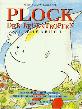 Plock, der Regentropfen. Liederbuch. Eine musikalische Wasserreise