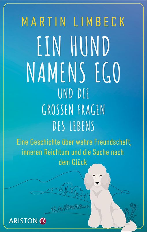 Ein Hund namens Ego und die großen Fragen des Lebens