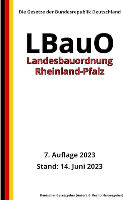 Landesbauordnung Rheinland-Pfalz (LBauO), 7. Auflage 2023: Die Gesetze der Bundesrepublik Deutschland
