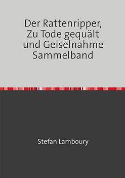 Der Rattenripper, Zu Tode gequält und Geiselnahme Sammelband