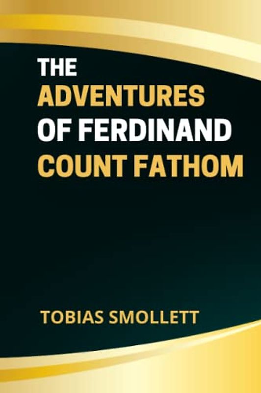 The Adventures of Ferdinand Count Fathom (Annotated)