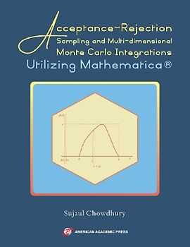 Acceptance-Rejection Sampling and Multi-dimensional Monte Carlo Integrations Utilizing Mathematica®