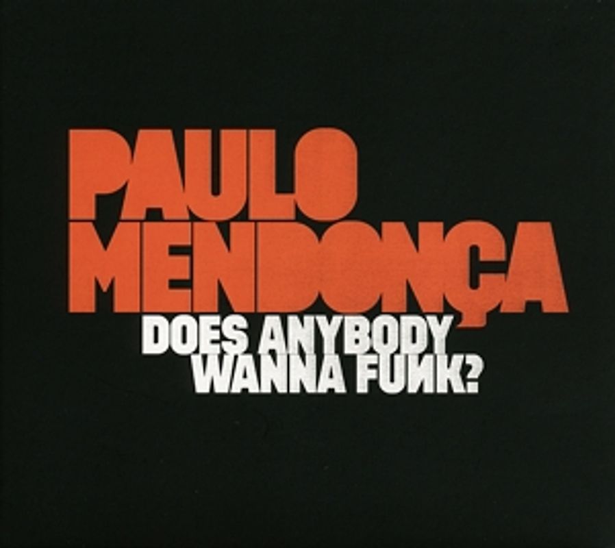 Mendonca,Paulo - Does Anybody Wanna Funk?