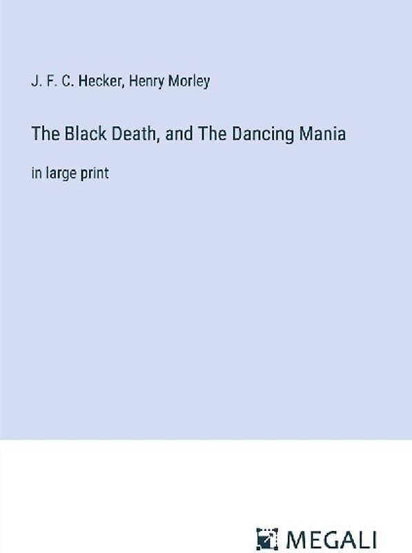 The Black Death, and The Dancing Mania