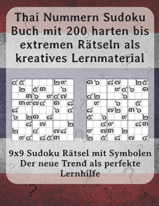 Thai Nummern Sudoku Buch mit 200 harten bis extremen Rätseln als kreatives Lernmaterial: 9x9 Sudoku Rätsel mit Symbolen - Der neue Trend als perfekte Lernhilfe
