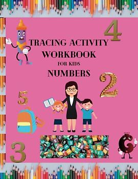 Tracing Activity Workbook For Kids Numbers: Handwriting Number Tracing Worksheets For Toddlers To Pre-K