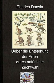 Die philosophische Reihe / Über die Entstehung der Arten durch natürliche Zuchtwahl
