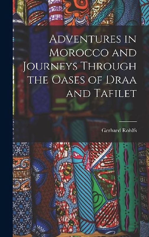 Adventures in Morocco and Journeys Through the Oases of Draa and Tafilet