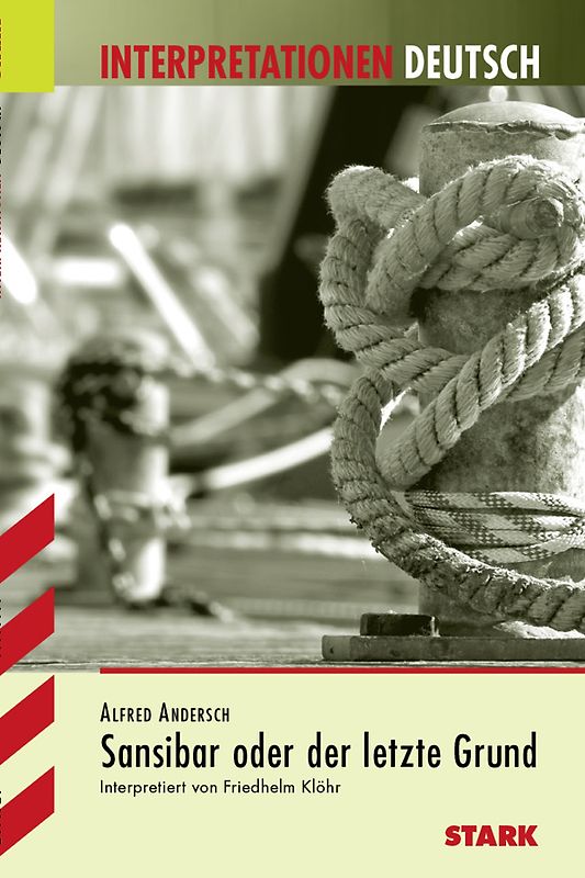 STARK Interpretationen Deutsch - Andersch: Sansibar oder der letzte Grund