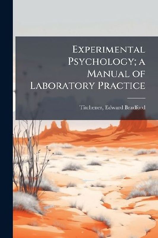 Experimental Psychology; a Manual of Laboratory Practice