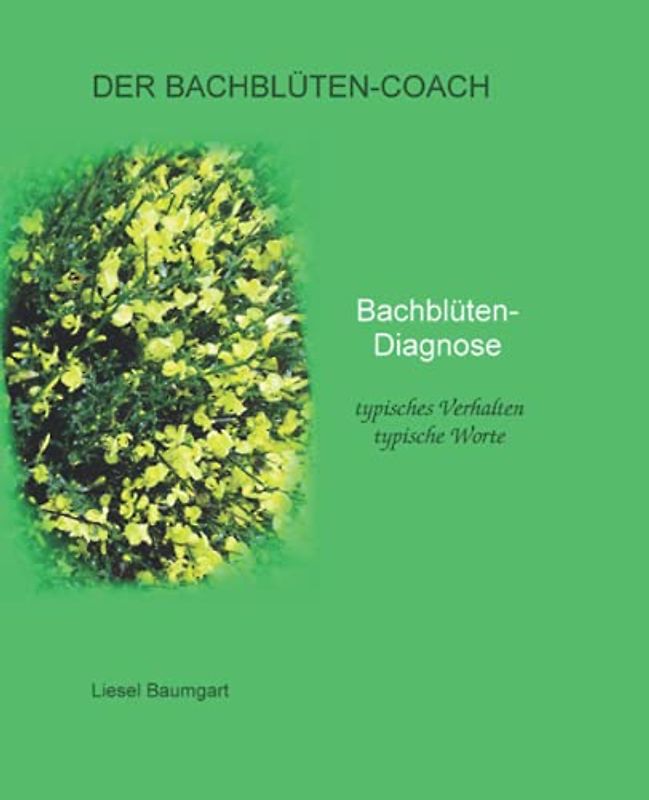 Bachblüten-Diagnose: typisches Verhalten, typische Worte (Der Bachblüten-Coach)