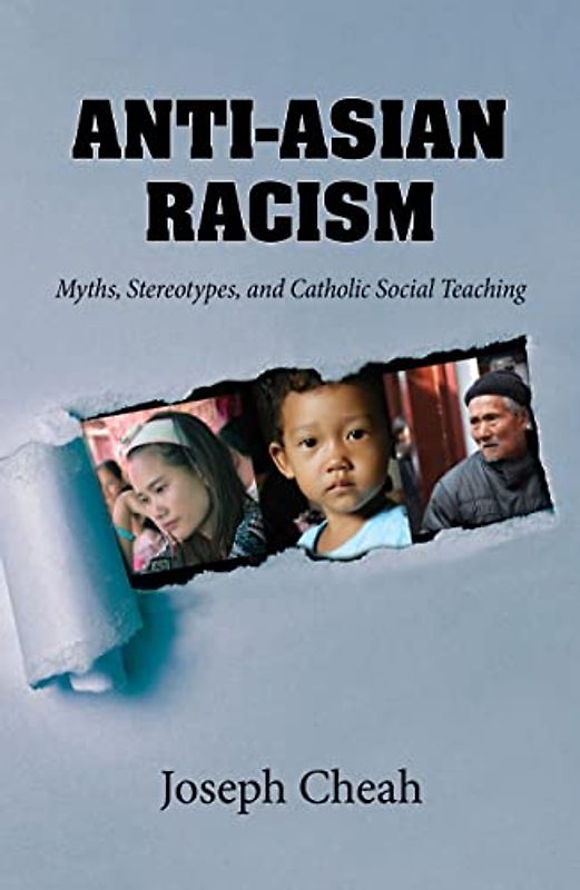 Anti-asian Racism: Myths, Stereotypes, and Catholic Social Teachings