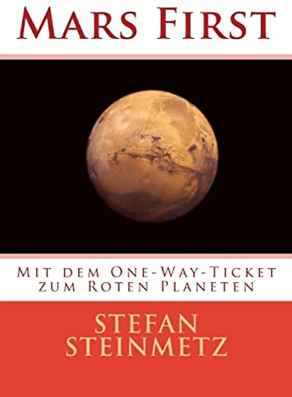 Mars First: Mit dem One-Way-Ticket zum Roten Planeten