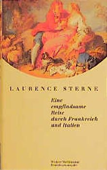 Eine empfindsame Reise durch Frankreich und Italien. Vollständige Ausgabe