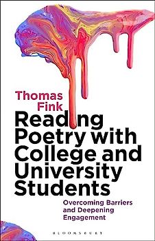 Reading Poetry with College and University Students: Overcoming Barriers and Deepening Engagement