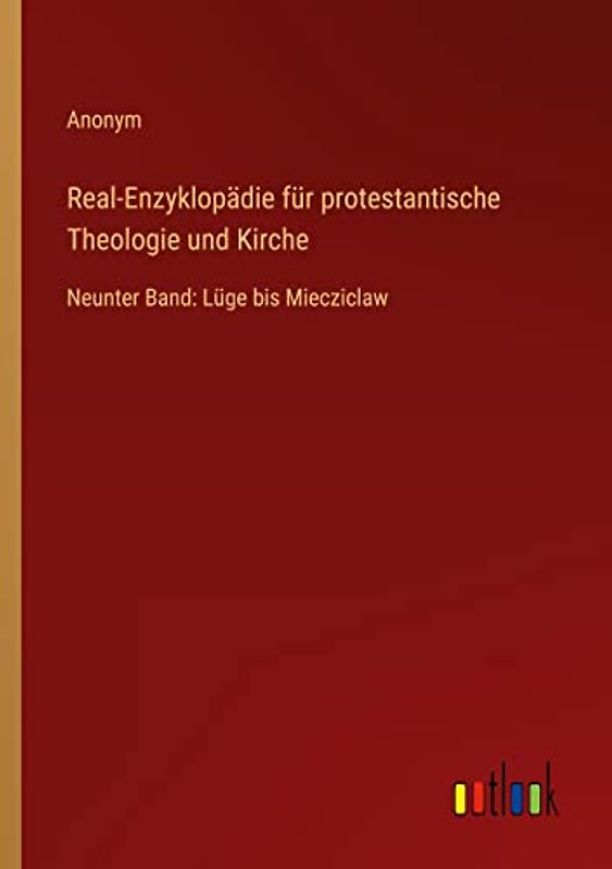 Real-Enzyklopädie für protestantische Theologie und Kirche: Neunter Band: Lüge bis Miecziclaw