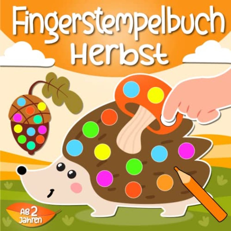 Fingerstempelbuch Herbst ab 2 Jahren: Herbst Basteln, Fingerstempeln und Malen! - Herbst Bastelbuch für Kinder - Fingerfarben Stempelbuch Herbst für kinder ab 2 jahre, Jungen & Mädchen
