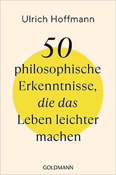 50 philosophische Erkenntnisse, die das Leben leichter machen