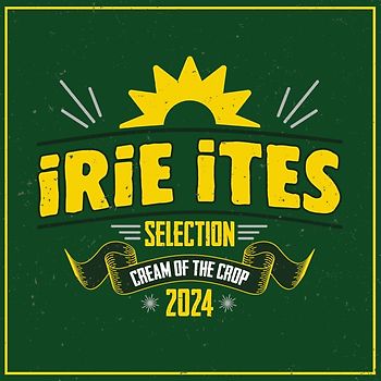 Cream Of The Crop 2024 / Irie Ites Selection