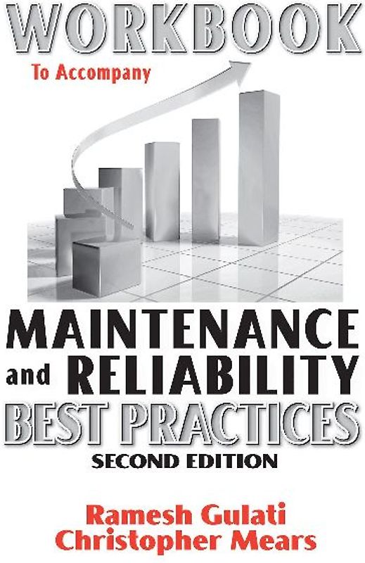 Workbook to Accompany Maintenance & Reliability Best Practices