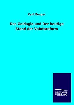 Das Goldagio und Der heutige Stand der Valutareform