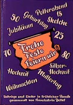 Frohe Feste feiern wir. Beiträge und Lieder in fröhlicher Runde