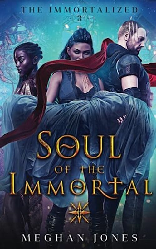 Soul of the Immortal: Book 3 of the Immortalized
