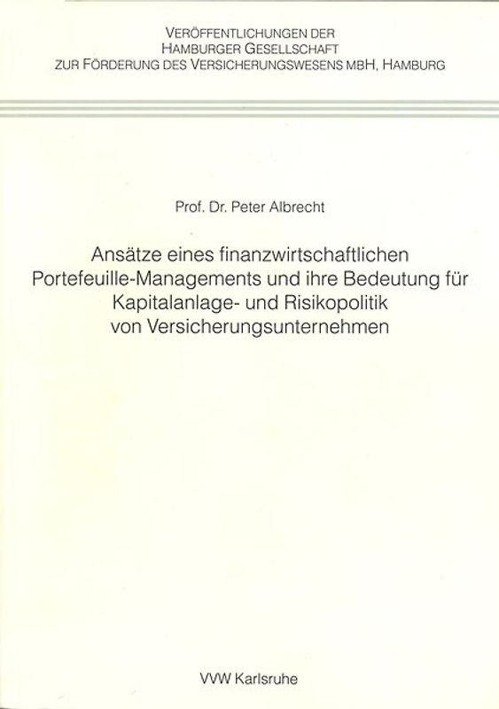 Ansätze eines finanzwirtschaftlichen Portefeuille-Managements und ihre Bedeutung für Kapitalanlage- und Risikopolitik von Versicherungsunternehmen