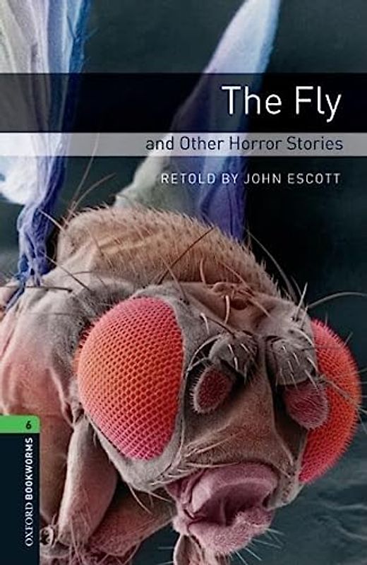 Oxford Bookworms Library / 10. Schuljahr, Stufe 3 - The Fly and Other Horror Stories