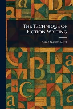 The Technique of Fiction Writing