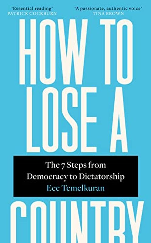 How to Lose a Country: The 7 Steps from Democracy to Dictatorship