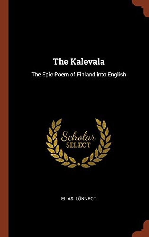 The Kalevala: The Epic Poem of Finland into English
