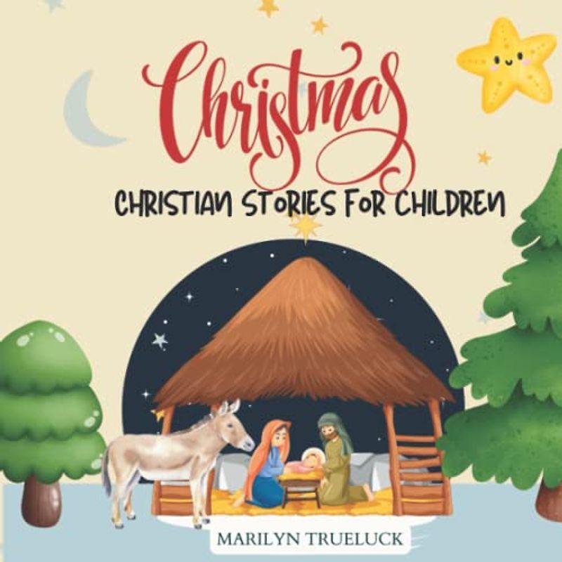 Christmas Christian Stories for children: A Collection of Tales about the birth and Nativity of Jesus Christ for Kids.