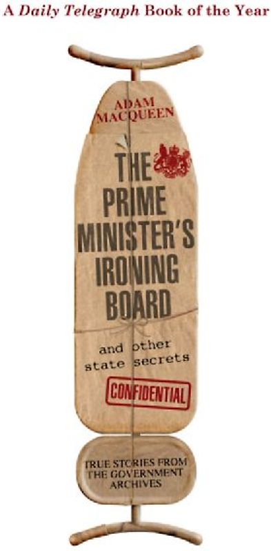 The Prime Minister's Ironing Board and Other State Secrets