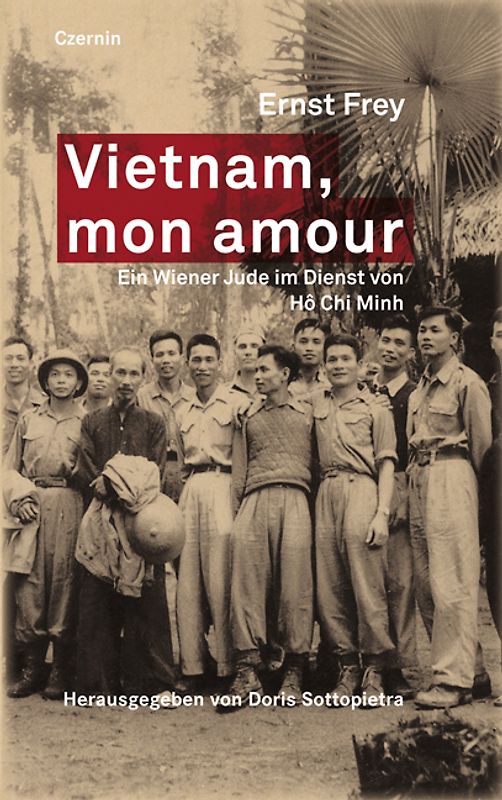 Vietnam, mon amour. Ein Wiener Jude im Dienst von Ho Chi Minh