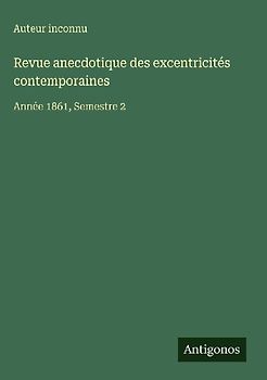 Revue anecdotique des excentricités contemporaines