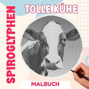 Tolle Kühe Spiroglyphen Malbuch: Cloven-Hooved Animal Spiral Book Drawing | 30 versteckte Bildseiten für Erwachsene, Teens Entspannung