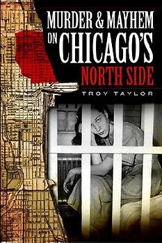 Murder & Mayhem on Chicago's North Side