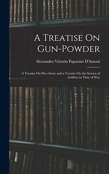 A Treatise On Gun-Powder
