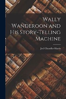 Wally Wanderoon and his Story-Telling Machine