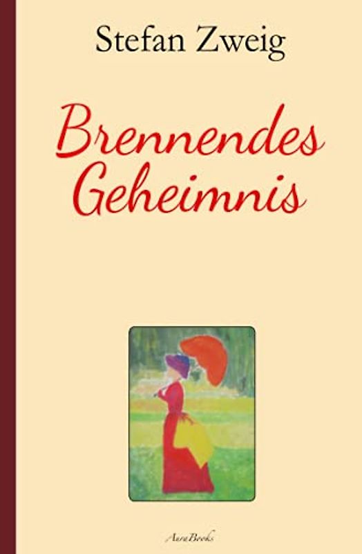 Stefan Zweig: Brennendes Geheimnis