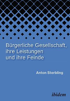 Bürgerliche Gesellschaft, ihre Leistungen und ihre Feinde