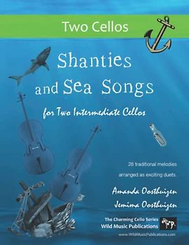 Shanties and Sea Songs for Two Intermediate Cellos: 26 traditional melodies arranged as exciting duets.