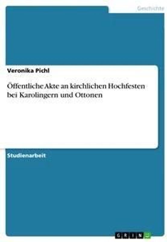 Öffentliche Akte an kirchlichen Hochfesten bei Karolingern und Ottonen